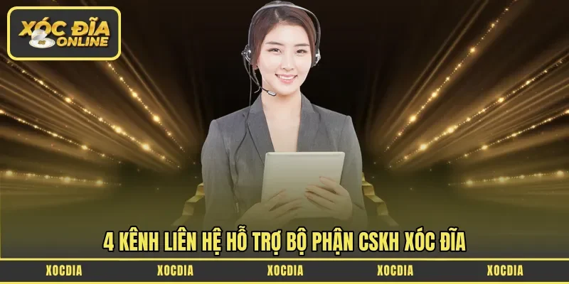 4 kênh liên hệ hỗ trợ bộ phận chăm sóc khách hàng Xóc đĩa