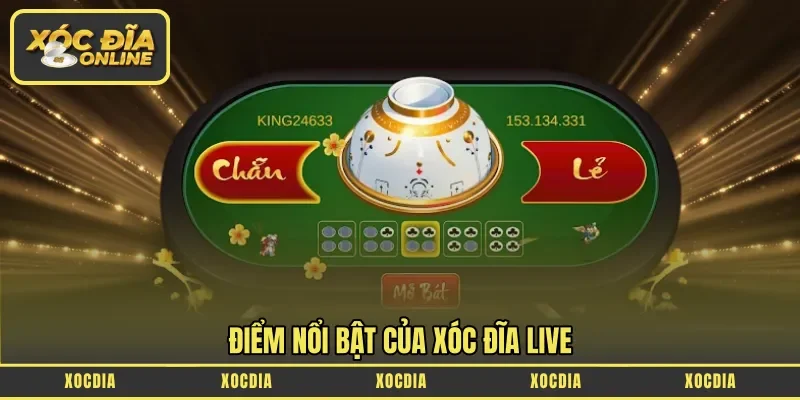 Điểm nổi bật của xóc đĩa LIVE