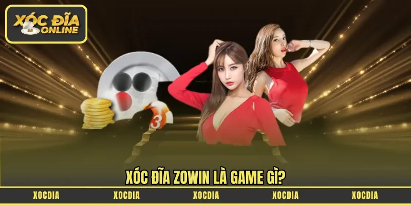 Xóc đĩa Zowin là game gì?